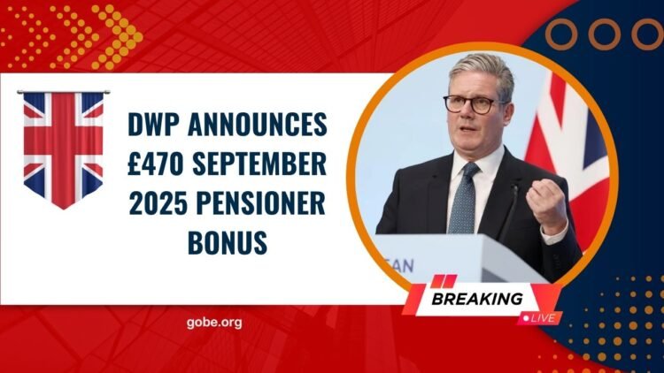 DWP Announces £470 September 2025 Pensioner Bonus – Full Guide to Eligibility