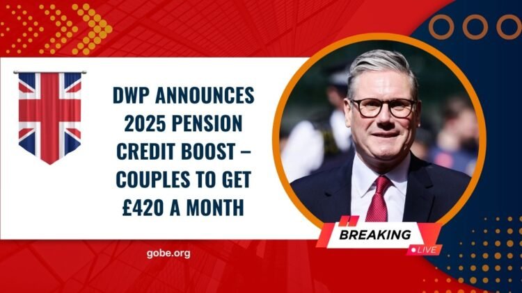 DWP Announces 2025 Pension Credit Boost – Couples to Get £420 a Month
