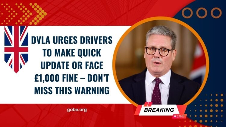 DVLA Urges Drivers To Make Quick Update Or Face £1,000 Fine – Don’t Miss This Warning