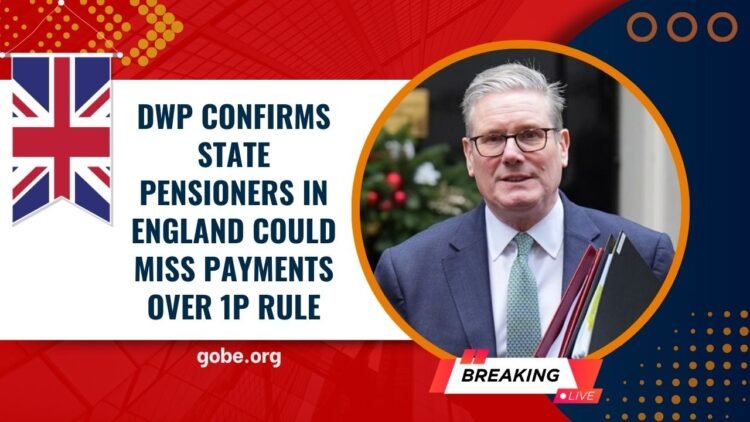 DWP Confirms State Pensioners in England Could Miss Payments Over 1p Rule