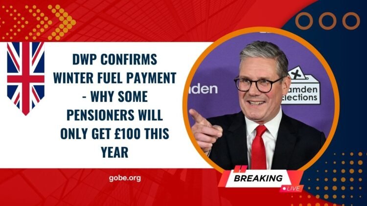 DWP Confirms Winter Fuel Payment – Why Some Pensioners Will Only Get £100 This Year