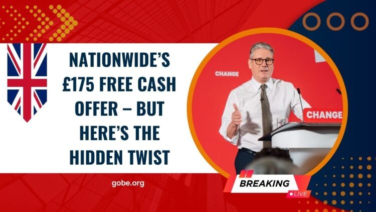 Nationwide’s £175 Free Cash Offer – But Here’s The Hidden Twist