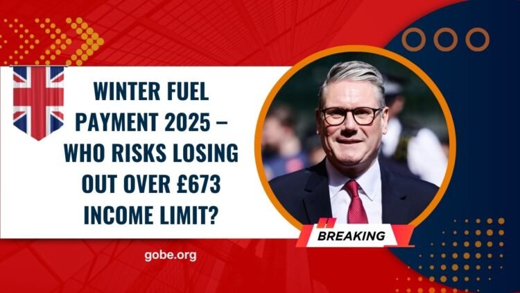 Winter Fuel Payment 2025 – Who Risks Losing Out Over £673 Income Limit?
