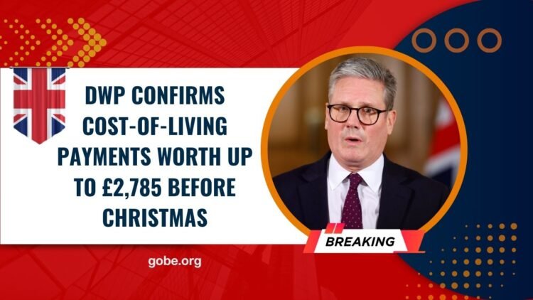 DWP Confirms Cost-of-Living Payments Worth Up To £2,785 Before Christmas – Full List