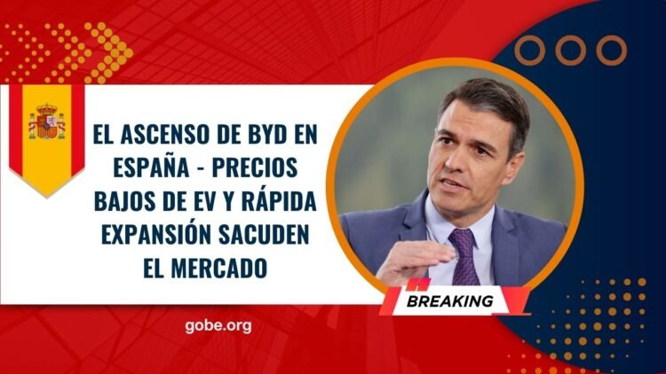 El Ascenso de BYD en España - Precios Bajos de EV y Rápida Expansión Sacuden el Mercado